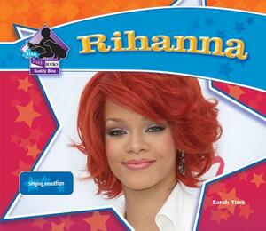 Rihanna: Singing Sensation by Sarah Tieck