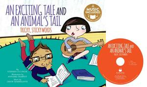An Exciting Tale and an Animal's Tail: Tricky, Sticky Words by Stephen O'Connor