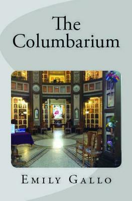 The Columbarium by Emily Gallo