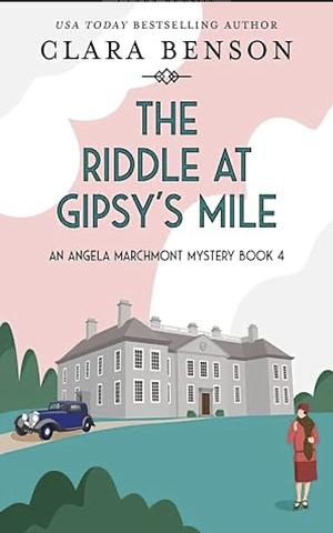 The Riddle at Gipsy's Mile by Clara Benson