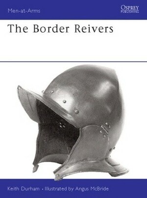 The Border Reivers by Keith Durham, Angus McBride