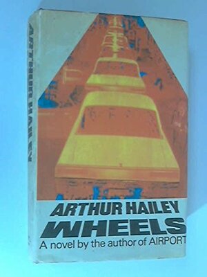 Wheels. by Arthur Hailey