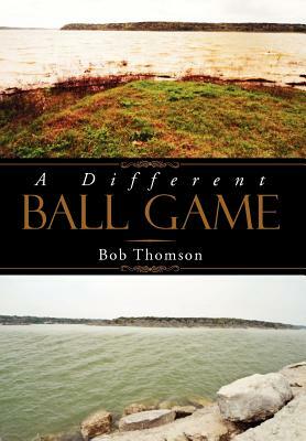 A Different Ball Game by Bob Thomson