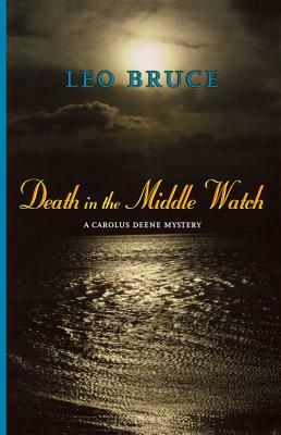 Death in the Middle Watch: A Carolus Deene Mystery by Leo Bruce