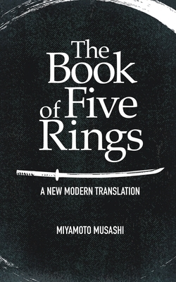 The Book of Five Rings A New Modern Translation: Pocket size -5" x 8" by Miyamoto Musashi