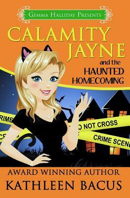 Calamity Jayne and the Haunted Homecoming by Kathleen Bacus