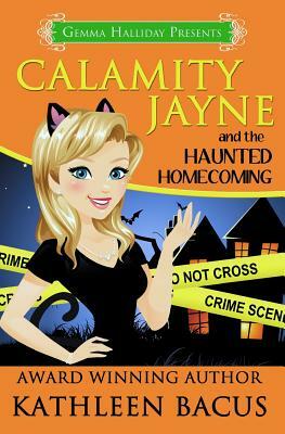 Calamity Jayne and the Haunted Homecoming by Kathleen Bacus