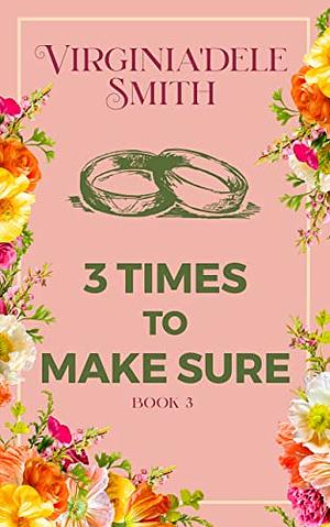 Three Times to Make Sure by Virginia'dele Smith