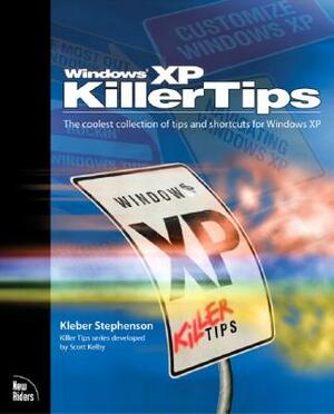 Windows XP Killer Tips by Scott Kelby, Kleber Stephenson