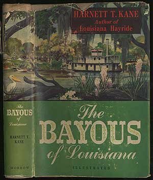The Bayous of Louisiana by Harnett T. Kane