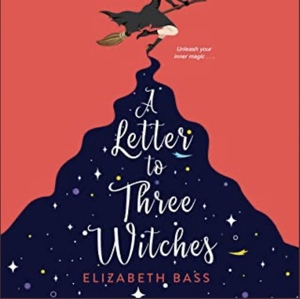 A Letter to Three Witches by Elizabeth Bass