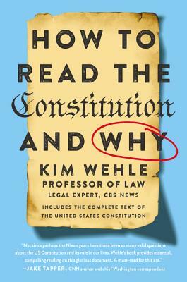 How to Read the Constitution--And Why by Kim Wehle