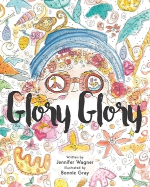 Glory Glory by Jennifer Wagner