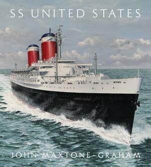 SS United States: Red, White, and Blue Riband, Forever by John Maxtone-Graham