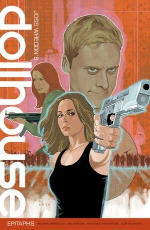 Dollhouse Volume 1: Epitaphs by Andrew Chambliss, Cliff Richards, Jed Whedon, Phil Noto, Andy Owens, Maurissa Tancharoen