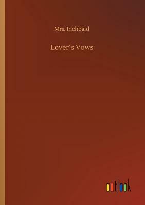 Lover's Vows by Mrs Inchbald