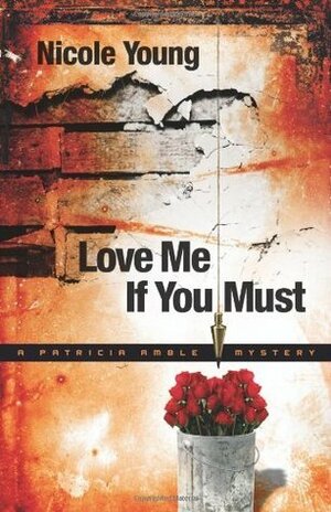Love Me If You Must by Nicole Young