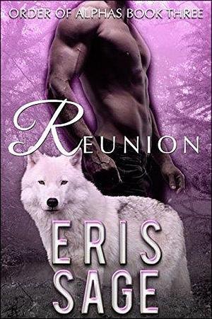 Order of Alphas: Reunion by Eris Sage, Eris Sage