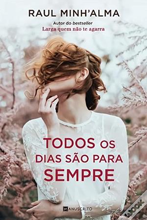 Todos os Dias são para Sempre by Raul Minh'alma