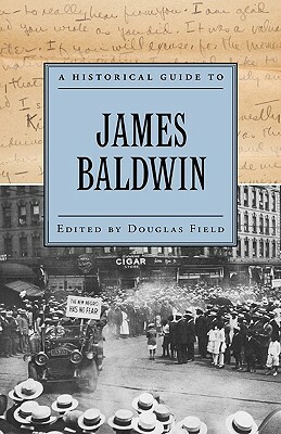 A Historical Guide to James Baldwin by Douglas Field