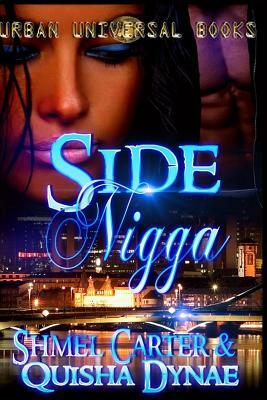 Side Nigga by Quisha Dynae, Shmel Carter, J. Ash