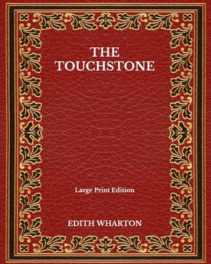 The Touchstone - Large Print Edition by Edith Wharton