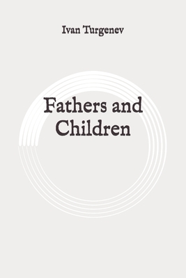 Fathers and Children: Original by Ivan Turgenev