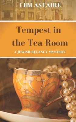 Tempest in the Tea Room: An Ezra Melamed Mystery by Libi Astaire