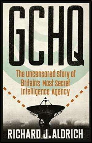 GCHQ by Richard J. Aldrich