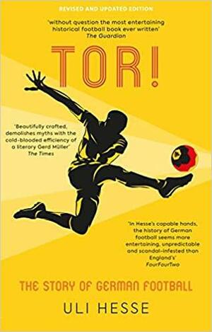 Tor!: The Story of German Football by Uli Hesse