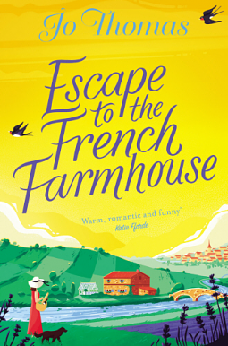 Escape to the French Farmhouse by Jo Thomas