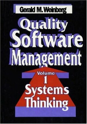 Quality Software Management V 1 – Systems Thinking by Gerald M. Weinberg