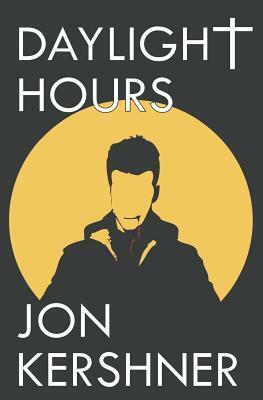 Daylight Hours: Book One of The Kris Grant Series by Charles Edling, Jon Kershner