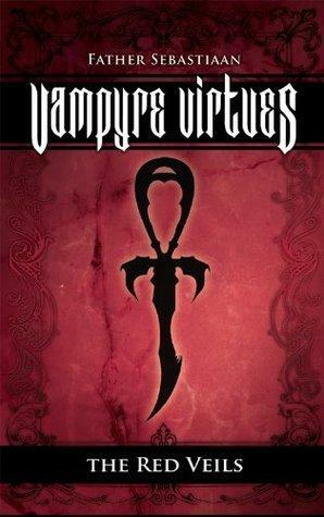 Vampyre Virtues The Red Veils by Father Sebastiaan
