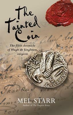 The Tainted Coin: The Fifth Chronicle of Hugh de Singleton, Surgeon by Mel Starr