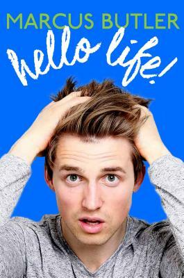 Hello Life! by Marcus Butler