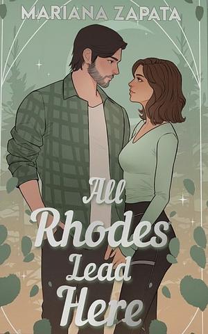 All Rhodes Lead Here by Mariana Zapata