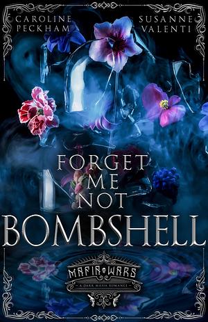 Forget-Me-Not Bombshell by Susanne Valenti, Caroline Peckham