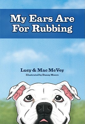 My Ears Are for Rubbing by Lucy McVey, Mac McVey