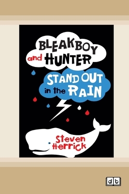 Bleakboy and Hunter Stand Out in the Rain (Dyslexic Edition) by Steven Herrick