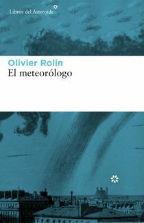 El meteorólogo by Olivier Rolin