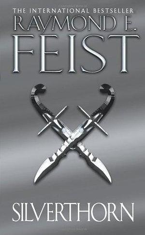 Silverthorn: 2 (Riftwar Saga 2) by Raymond E. Feist by Raymond E. Feist