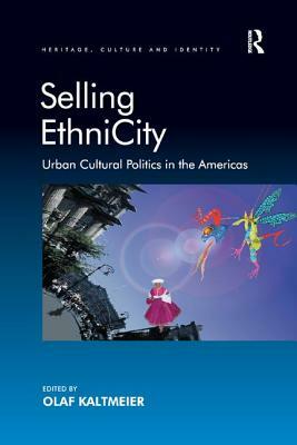 Selling Ethnicity: Urban Cultural Politics in the Americas. Edited by Olaf Kaltmeier by 