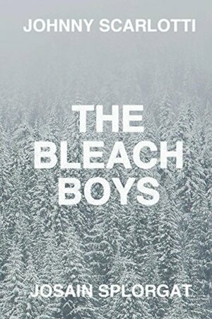 The Bleach Boys by Johnny Scarlotti, Josain Splorgat