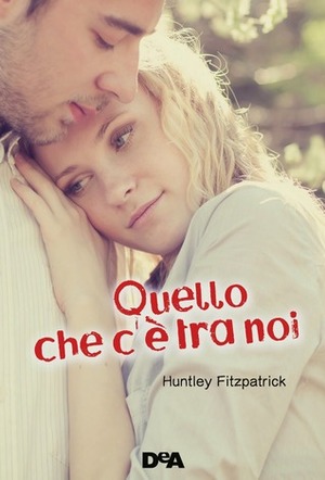 Quello che c'è tra noi by Huntley Fitzpatrick