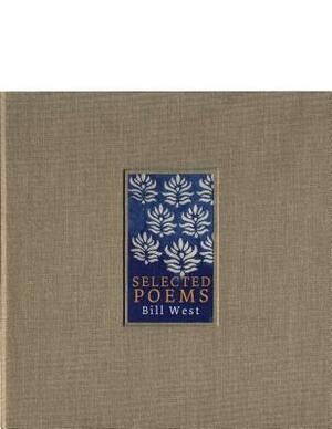 Selected Poems. Bill West by Bill West