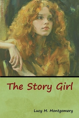 The Story Girl by L.M. Montgomery