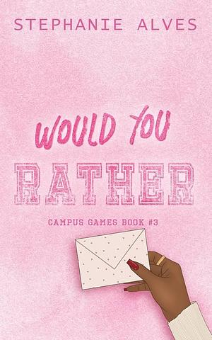 Would You Rather by Stephanie Alves