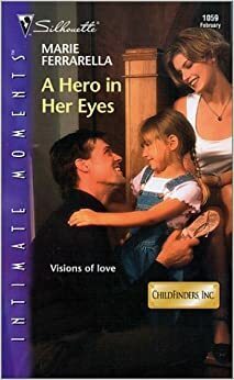 A Hero in Her Eyes by Marie Ferrarella