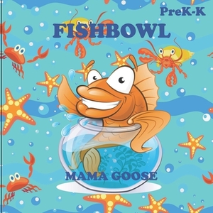 Fishbowl by Mama Goose